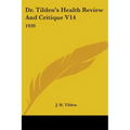 Dr. Tilden's Health Review And Critique V14: 1939