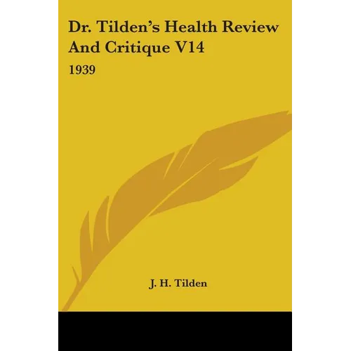 Dr. Tilden's Health Review And Critique V14: 1939