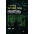 Schooling for Silicon Valley: A critical examination of how and why education was entrusted to the tech industry, and its dire consequences in uncerta