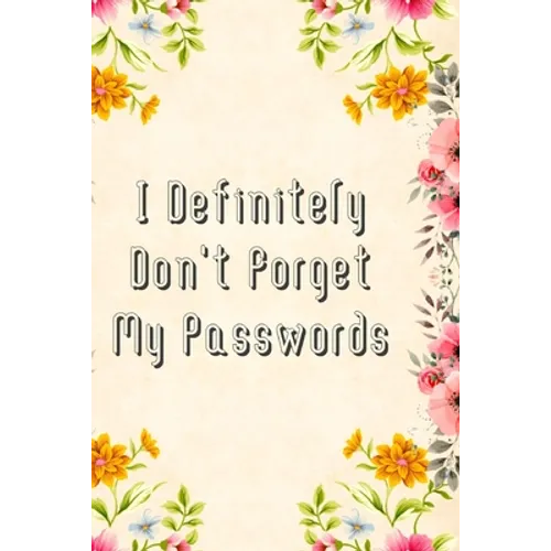 I Definitely Don't Forget My Passwords: Basic Internet Password Keeper Book