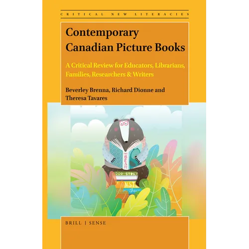 Contemporary Canadian Picture Books: A Critical Review for Educators, Librarians, Families, Researchers & Writers