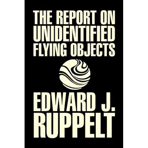 The Report on Unidentified Flying Objects by Edward J. Ruppelt, UFOs & Extraterrestrials, Social Science, Conspiracy Theories, Political Science, Poli