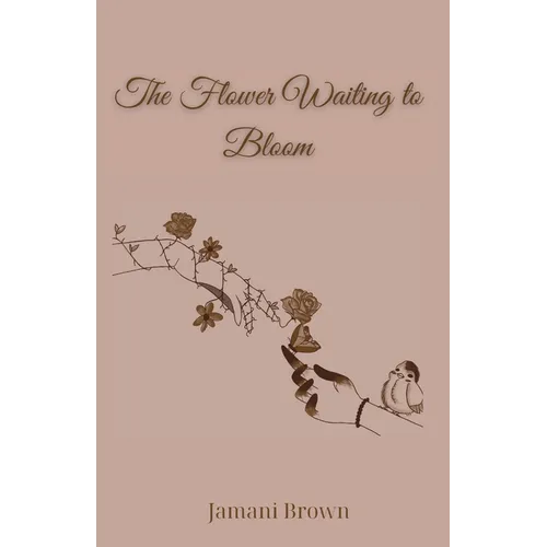 The Flower Waiting to Bloom