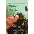 Water Your Garden: Caring for and Nurturing Your Wife