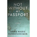 Not Without My Passport: A Memoir