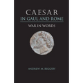 Caesar in Gaul and Rome: War in Words