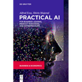 Practical AI for Business Leaders, Product Managers, and Entrepreneurs