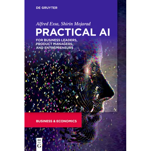 Practical AI for Business Leaders, Product Managers, and Entrepreneurs