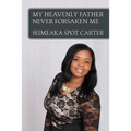 My Heavenly Father Never Forsaken Me