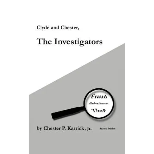 Clyde and Chester, the Investigators: Fraud Embezzlement Theft