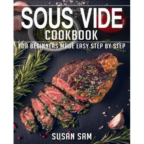 Sous Vide Cookbook: Book 2, for Beginners Made Easy Step by Step