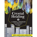 Crystal Healing: The Science and Psychology Behind What Works, What Doesn't, and Why