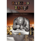 Tattoo Tears: A Gangsta's Cry Volume I - Paperback