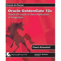 Oracle GoldenGate 12c: A Hands-on Guide to Data Replication & Integration with Oracle & SQL Server