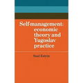 Self-Management: Economic Theory and Yugoslav Practice