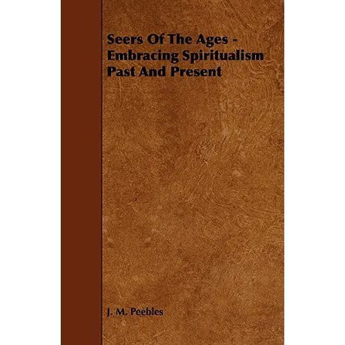 Seers of the Ages - Embracing Spiritualism Past and Present