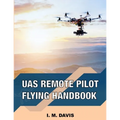 sUAS Remote Pilot Flying Handbook