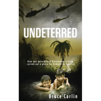 Undeterred: How One Determined Vietnamese Orphan Carved Out a Place for Himself in America - Paperback