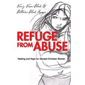 Refuge from Abuse: Healing and Hope for Abused Christian Women