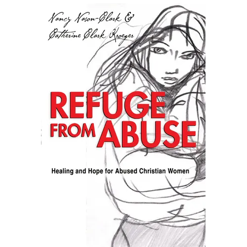 Refuge from Abuse: Healing and Hope for Abused Christian Women