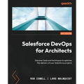 Salesforce DevOps for Architects: Discover tools and techniques to optimize the delivery of your Salesforce projects