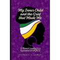 My Inner Child and the Grief that Made Me: A Memoir Leading to a Revelation of GRACE