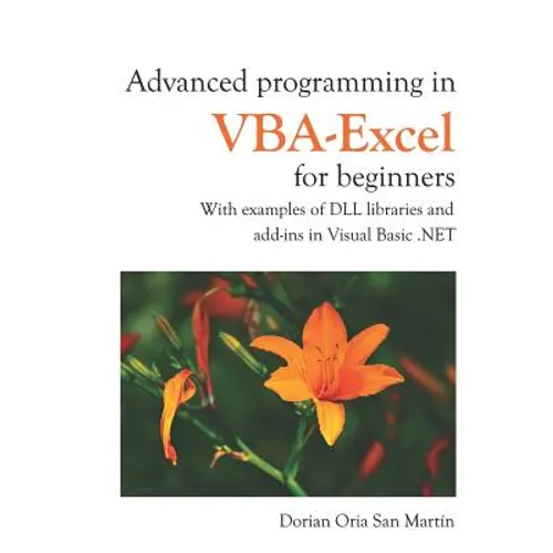 Advanced Programming in Vba-Excel for Beginners: With Examples of DLL Libraries and Add-Ins in Visual Basic .Net