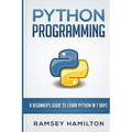 Python Programming: A Beginner's Guide to Learn Python in 7 Days