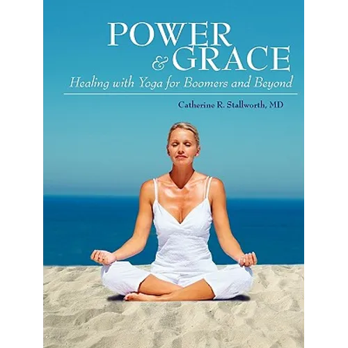 Power and Grace: Healing with Yoga for Boomers and Beyond