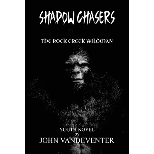 Shadow Chasers: The Rock Creek Wildman
