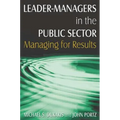 Leader-Managers in the Public Sector: Managing for Results