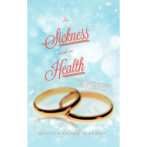 In Sickness and In Health: A Journalized Account of Coping with Multiple Myeloma