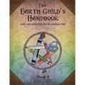The Earth Child's Handbook - Book 2: Crafts and inspiration for the spiritual child.