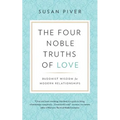 The Four Noble Truths of Love: Buddhist Wisdom for Modern Relationships