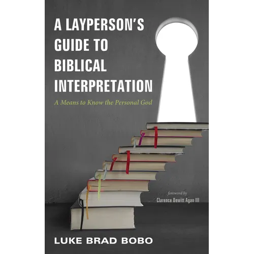 A Layperson's Guide to Biblical Interpretation: A Means to Know the Personal God