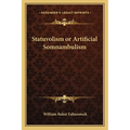 Statuvolism or Artificial Somnambulism