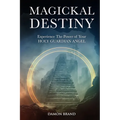 Magickal Destiny: Experience The Power of Your Holy Guardian Angel