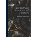 How to Make Paper Maché Baskets