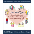 Just Your Type: Create the Relationship You've Always Wanted Using the Secrets of Personality Type