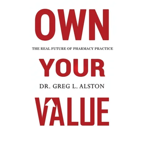 Own Your Value: The Real Future of Pharmacy Practice Revealed