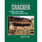 Classic Cracker: Florida's Wood-Frame Vernacular Architecture - Paperback