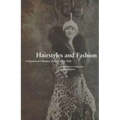 Hairstyles and Fashion: A Hairdresser's History of Paris, 1910-1920