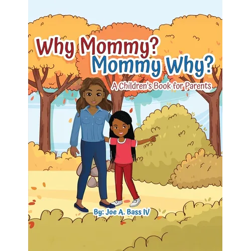 Why Mommy? Mommy Why?: A Children's Book for Parents