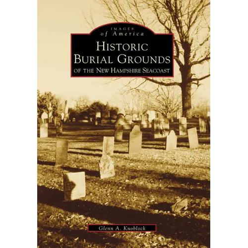 Historical Burial Grounds of the New Hampshire Seacoast