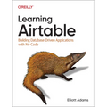 Learning Airtable: Building Database-Driven Applications with No-Code