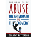 The Reality of Abuse, the Aftermath and the Recovery: Raw But Real Truth