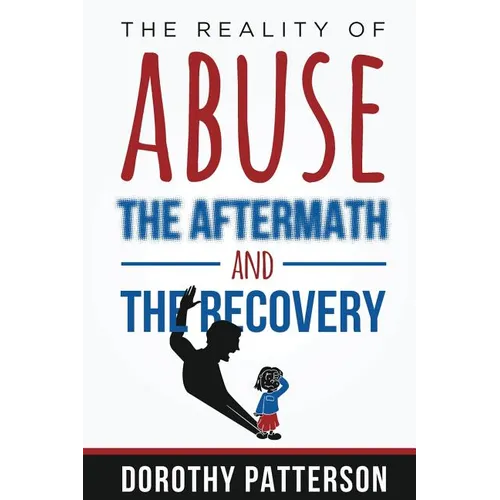 The Reality of Abuse, the Aftermath and the Recovery: Raw But Real Truth