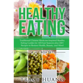 Healthy Eating: Traditional Chinese Medicine-Inspired Healthy Eating Guides for All Four Seasons Plus 240+ Recipes to Restore Health, Beauty, and Mind