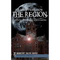 Haunted Tales from the Region: Ghosts of Indiana's South Shore