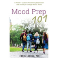 Mood Prep 101: A Parent's Guide to Preventing Depression and Anxiety in College-Bound Teens